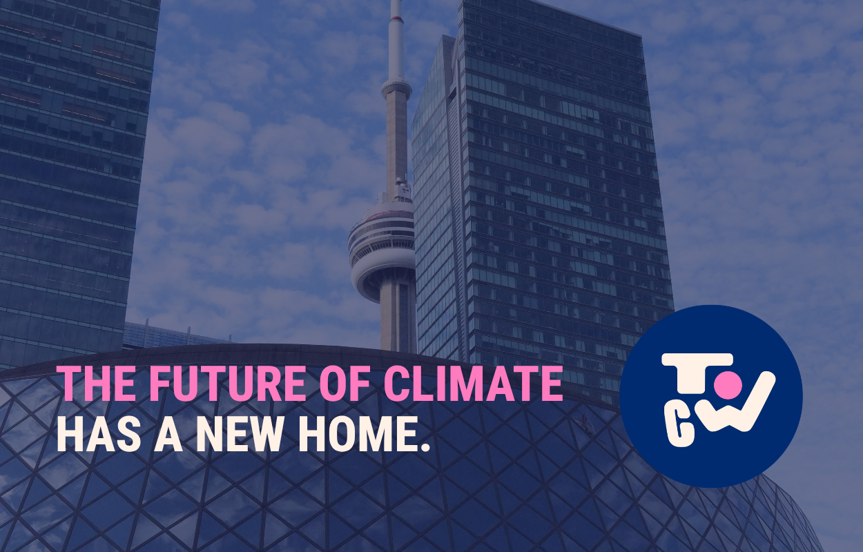 The future of climate has a new home. Toronto Climate week logo and tagline over a photo of the CN tower and tall office buildings